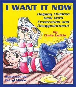 Paperback I Want It Now: Helping Children Deal with Frustration and Disappointment Book