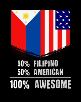 50% Filipino 50% American 100% Awesome: 50% Filipino 50% American 100% Patriotic Immigrant 2020-2021 Weekly Planner & Gratitude Journal (110 Pages, 8" ... Moments of Thankfulness & To Do Lists