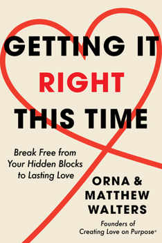 Hardcover Getting It Right This Time: Break Free from Your Hidden Blocks to Lasting Love Book