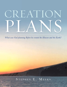 Paperback Creation Plans: What Was God Planning Before He Created the Heaven and the Earth? Book