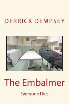 Paperback The Embalmer: Everyone Dies Book