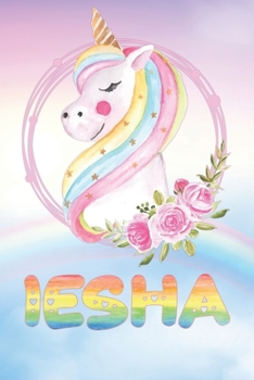 Iesha: Want To Give Iesha A Unique Memory & Emotional Moment? Show Iesha You Care With This Personal Custom Named Gift With Iesha's Very Own Unicorn ... Be A Useful Planner Calendar Notebook Journal