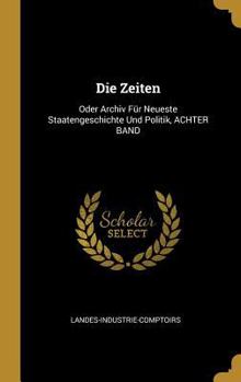 Hardcover Die Zeiten: Oder Archiv Für Neueste Staatengeschichte Und Politik, ACHTER BAND [German] Book