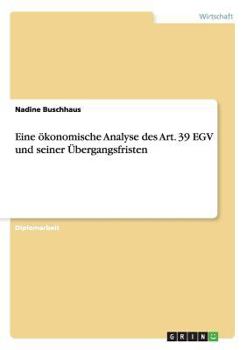 Paperback Eine ökonomische Analyse des Art. 39 EGV und seiner Übergangsfristen [German] Book