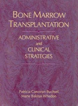 Paperback Bone Marrow Transplantation: Administrative Strategies & Clinical Concerns Book