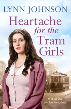 Paperback Heartache For The Tram Girls: An inspiring and emotional World War One romantic saga (Potteries Girls) Book