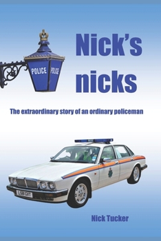 Paperback Nick's Nicks: The extraordinary tale of an ordinary policeman Book