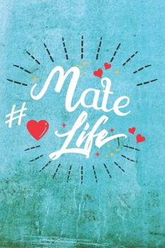 Paperback Mate Life: Best Gift Ideas Life Quotes Blank Line Notebook and Diary to Write. Best Gift for Everyone, Pages of Lined & Blank Pap Book