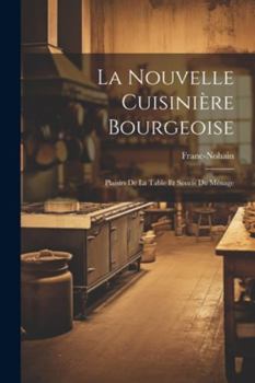 Paperback La Nouvelle Cuisinière Bourgeoise: Plaisirs De La Table Et Soucis Du Ménage [French] Book