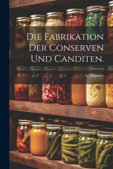 Paperback Die Fabrikation der Conserven und Canditen. [German] Book