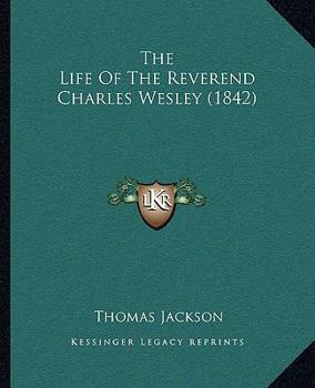 Paperback The Life Of The Reverend Charles Wesley (1842) Book