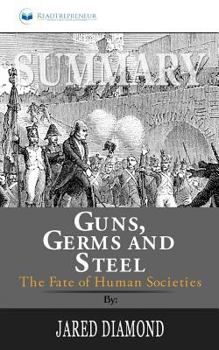 Summary: Guns, Germs, and Steel : The Fates of Human Societies