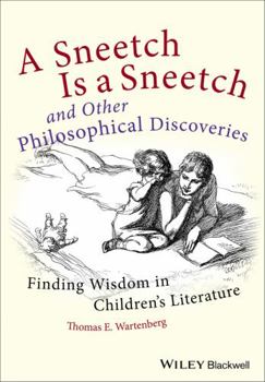 Paperback A Sneetch Is a Sneetch and Other Philosophical Discoveries: Finding Wisdom in Children's Literature Book