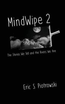 Paperback MindWipe 2: The Stories We Tell and the Rivers We Are Book