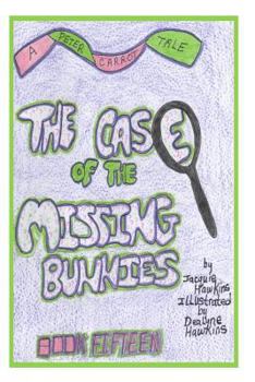The Case of the Missing Bunnies: The 15th Book in the Peter Carrot Tales, Peter Disappearsalongalong with Other Bunnies on Briar Patch Hill.