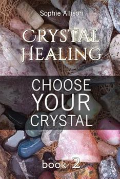 Paperback Crystal Healing: Choose Your Crystal (Find Your Talisman or Amulet) Book