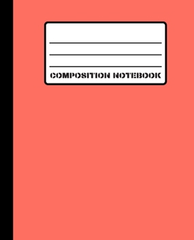 Composition Notebook: Classic Coral Matte Cover 100 White Pages (50 Sheets) 7.5" x 9.25" College Ruled Line Paper Comp Book With Left Margin