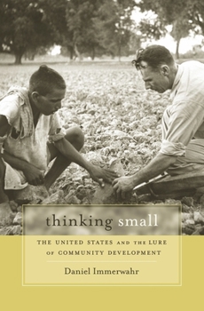 Hardcover Thinking Small: The United States and the Lure of Community Development Book