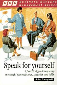 Paperback Speak for Yourself (Bbc Business Matters Management Guides) Book
