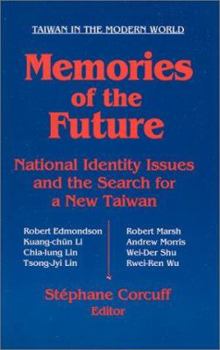 Paperback Memories of the Future: National Identity Issues and the Search for a New Taiwan Book