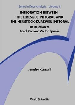 Hardcover Integration Between the Lebesgue Integral and the Henstock-Kurzweil Integral: Its Relation to Local Convex Vector Spaces Book