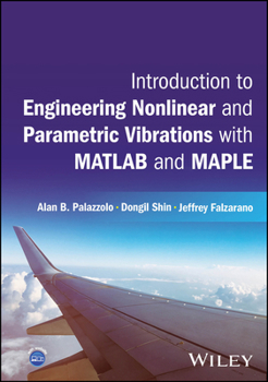 Hardcover Introduction to Engineering Nonlinear and Parametric Vibrations with MATLAB and Maple Book