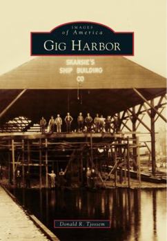 Gig Harbor (Images of America: Washington) - Book  of the Images of America: Washington