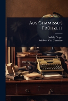Aus Chamissos FrÃ1/4hzeit (German Edition)