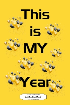 This Is MY Year 2020 Calendar Planner : Jan - Dec 2020 1 Year Daily Weekly Monthly Calendar Planner