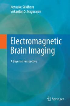 Paperback Electromagnetic Brain Imaging: A Bayesian Perspective Book