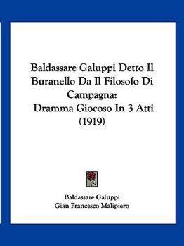 Paperback Baldassare Galuppi Detto Il Buranello Da Il Filosofo Di Campagna: Dramma Giocoso In 3 Atti (1919) [Italian] Book