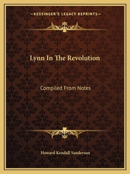 Paperback Lynn In The Revolution: Compiled From Notes Book
