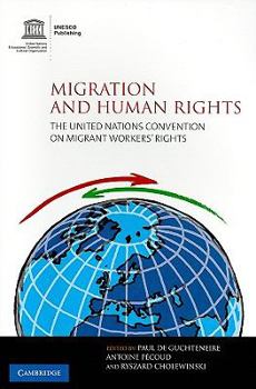 Migration and Human Rights: The United Nations Convention on Migrant Workers' Rights