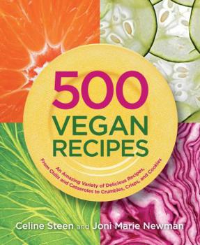 Paperback 500 Vegan Recipes: An Amazing Variety of Delicious Recipes, from Chilis and Casseroles to Crumbles, Crisps, and Cookies Book