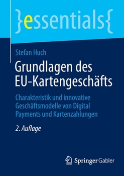 Paperback Grundlagen Des Eu-Kartengeschäfts: Charakteristik Und Innovative Geschäftsmodelle Von Digital Payments Und Kartenzahlungen [German] Book