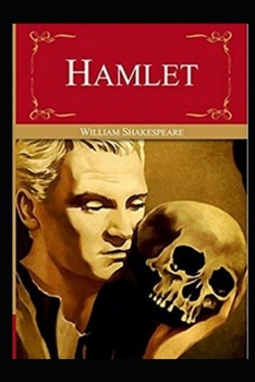 Paperback Hamlet, Prince of Denmark By William Shakespeare (Tragedy, Drama) "The Classic Annotated Volume" Book