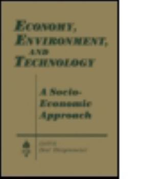 Economy, Environment, and Technology: A Socio-Economic Approach (Studies in Socio-Economics)