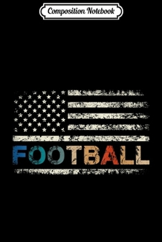 Composition Notebook: Football Vintage American Flag Retro Gift  Journal/Notebook Blank Lined Ruled 6x9 100 Pages