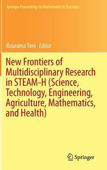 Hardcover New Frontiers of Multidisciplinary Research in Steam-H (Science, Technology, Engineering, Agriculture, Mathematics, and Health) Book