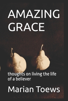 Paperback Amazing Grace: Thoughts on living the life of a believer Book