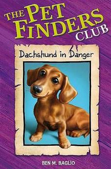 Dachshund In Danger! (Pet Finders Club, #8) - Book #8 of the Pet Finders Club