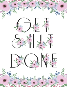 Paperback Get Shit Done: 2020 Daily Weekly Monthly Planner, Academic Agenda Logbook (2020 Planner Weekly and Monthly) - White Version Book