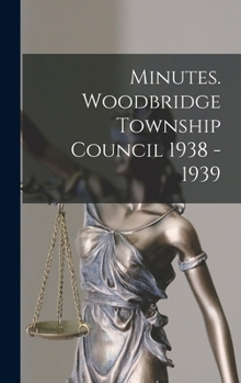 Hardcover Minutes. Woodbridge Township Council 1938 - 1939 Book
