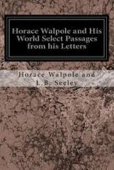 Paperback Horace Walpole and His World Select Passages from his Letters Book