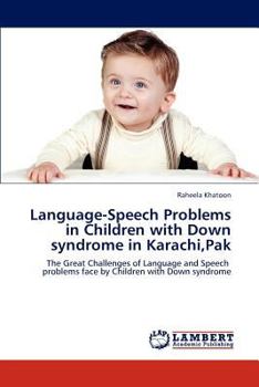 Paperback Language-Speech Problems in Children with Down Syndrome in Karachi, Pak Book