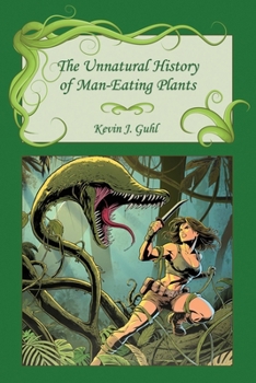 Paperback The Unnatural History of Man-Eating Plants Book