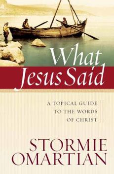 Paperback What Jesus Said: A Topical Guide to the Words of Christ Book