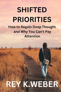 Paperback Shifted Priorities: How to Regain Deep Thought and Why You Can't Pay Attention Book