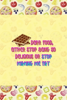Dear Food, Either Stop Being So Delicious Or Stop Making Me Fat: Horror Notebook Journal Composition Blank Lined Diary Notepad 120 Pages Paperback Pink Pizza