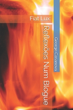 Paperback Reflexões Num Blogue: Fiat Lux: [Portuguese] Book